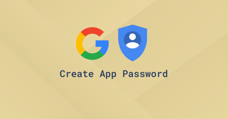 How to Create a Gmail App Password (Step-by-Step)