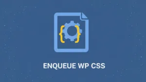 A flat vector illustration of a code file document with a gear and curly braces. Text: ENQUEUE WP CSS.