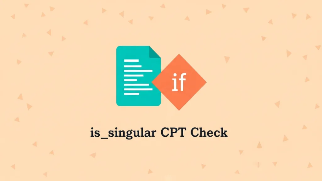 A flat vector illustration of a teal document icon connected to a coral flowchart diamond representing a conditional logic check. Text: is_singular CPT Check.