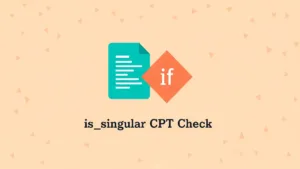 A flat vector illustration of a teal document icon connected to a coral flowchart diamond representing a conditional logic check. Text: is_singular CPT Check.